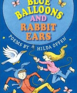 Blue Balloons and Rabbit Ears: Poems for children - Hilda Offen