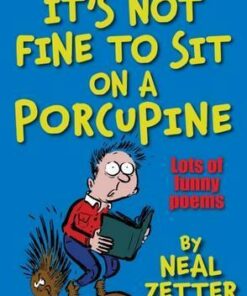 It's Not Fine to Sit on a Porcupine - Neal Zetter