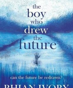 The Boy Who Drew the Future - Rhian Ivory