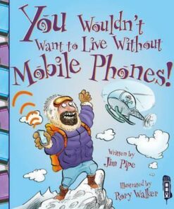 You Wouldn't Want To Live Without Mobile Phones! - Jim Pipe