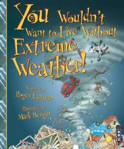 You Wouldn't Want To Live Without Extreme Weather! - Roger Canavan