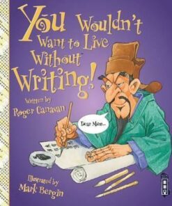 You Wouldn't Want To Live Without Writing! - Roger Canavan