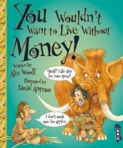 You Wouldn't Want To Live Without Money! - Alex Woolf