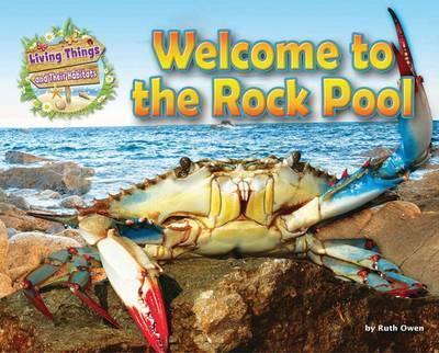 Living Things and Their Habitats: Welcome to the Rock Pool: 2016 - Ruth Owen