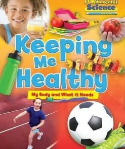 Fundamental Science Key Stage 1: Keeping Me Healthy: My Body and What it Needs: 2016 - Ruth Owen