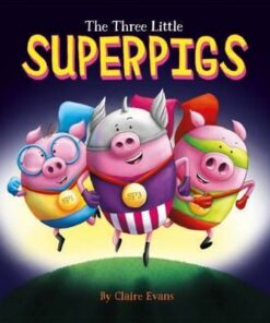 The Three Little Superpigs - Claire Evans