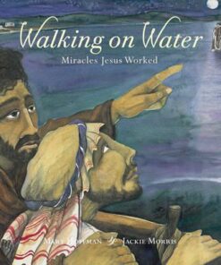 Walking on Water: Miracles Jesus Worked - Mary Hoffman