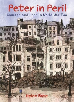 Peter in Peril: Courage and Hope in World War Two - Helen Bate