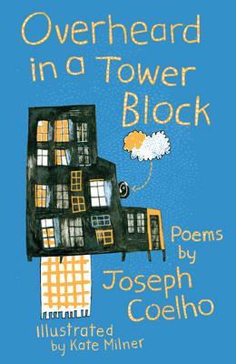 Overheard in a Tower Block: Poems by - Joseph Coelho