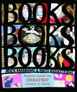 Books! Books! Books!: Explore Inside the Greatest Library on Earth - Mick Manning