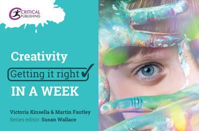Creativity: Getting it Right in a Week - Victoria Kinsella