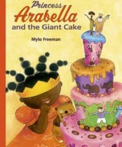 Princess Arabella and the Giant Cake - Mylo Freeman