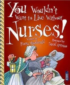 You Wouldn't Want To Live Without Nurses! - Fiona MacDonald