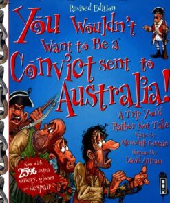 You Wouldn't Want To Be A Convict Sent To Australia - Meredith Costain