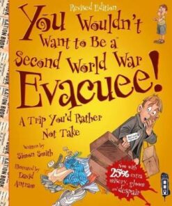 You Wouldn't Want To Be A Second World War Evacuee - Simon Smith