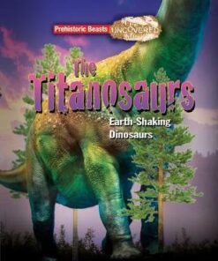 Titanosaur: Prehistoric Beasts Uncovered - The Giant Earth Shaking Dinosaur - Dougal Dixon