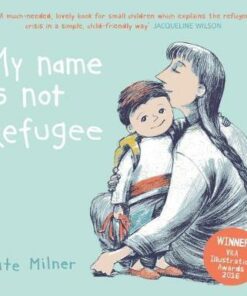 My Name is Not Refugee - Kate Milner