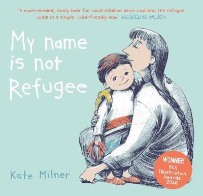My Name is Not Refugee - Kate Milner