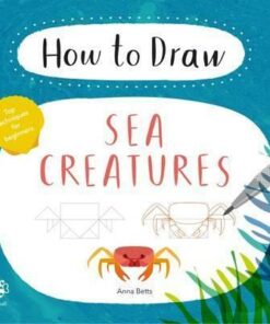 How to Draw Sea Creatures - Anna Betts