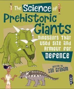 The Science of Prehistoric Giants: Dinosaurs That Used Size and Armour for Defence - Ian Graham