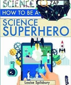 How To Be A Science Superhero - Louise & Richard Spilsbury