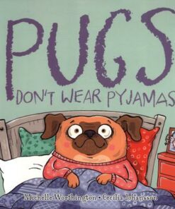 Pugs Don't Wear Pyjamas - Michelle Worthington