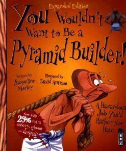 You Wouldn't Want To Be An Egyptian Pyramid Builder! - Jacqueline Morley