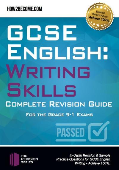 GCSE English is Easy: Writing Skills: Complete Revision Guidance for the grade 9-1 Exams. - How2Become