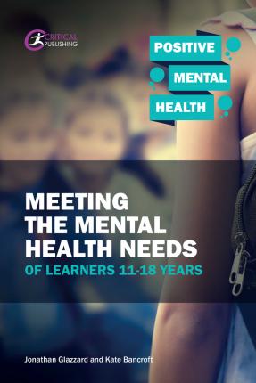 Meeting the Mental Health Needs of Learners 11-18 Years - Jonathan Glazzard