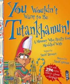 You Wouldn't Want To Be Tutankhamun! - David Stewart