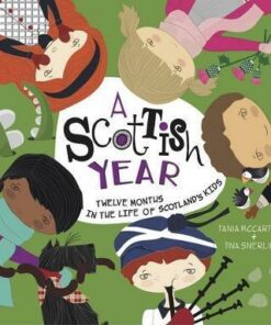 A Scottish Year: Twelve Months in the Life of Scotland's Kids - Tania McCartney