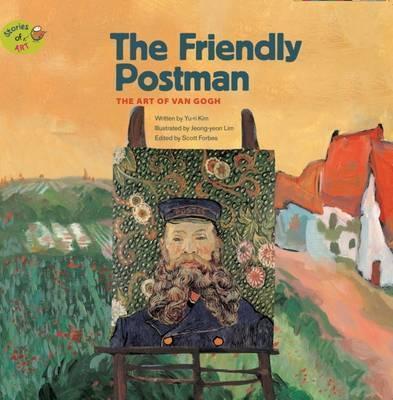 The Friendly Postman: The Art of Van Gogh - Scott Forbes