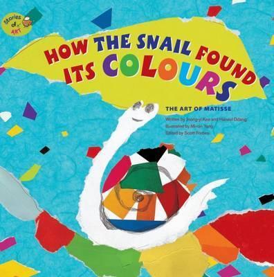 How the Snail Found its Colours: The Art of Matisse - Jeong-Yi Kee