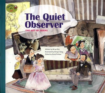 The Quiet Observer: The Art of Degas: The Art of Degas - Scott Forbes