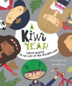 A Kiwi Year: Twelve months in the life of New Zealand's kids - Tania McCartney