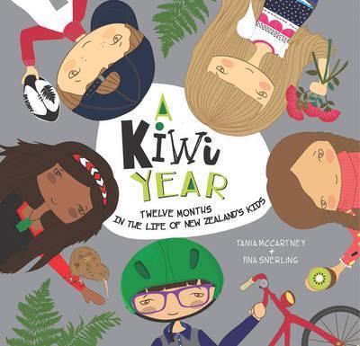 A Kiwi Year: Twelve months in the life of New Zealand's kids - Tania McCartney