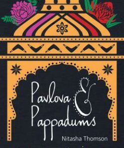 Pavlova & Pappadums: Australian stories with an Indian flavour - Nitasha Thomson