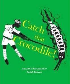 Catch that Crocodile - PB - Anushka Ravishankar