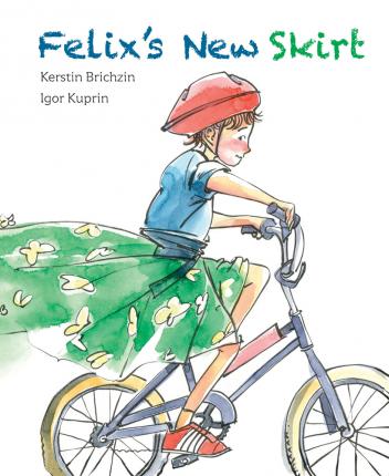 Felix's New Skirt - Kerstin Brichzin
