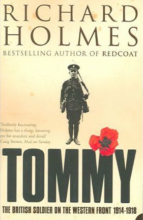 Tommy: The British Soldier on the Western Front - Richard Holmes