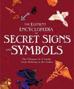 The Element Encyclopedia of Secret Signs and Symbols: The Ultimate A-Z Guide from Alchemy to the Zodiac - Adele Nozedar