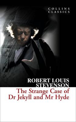 The Strange Case of Dr Jekyll and Mr Hyde (Collins Classics) - Robert Louis Stevenson