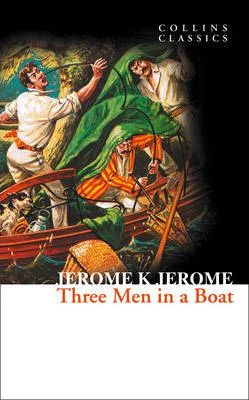 Three Men in a Boat (Collins Classics) - Jerome K. Jerome