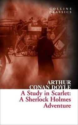 A Study in Scarlet: A Sherlock Holmes Adventure (Collins Classics) - Sir Arthur Conan Doyle