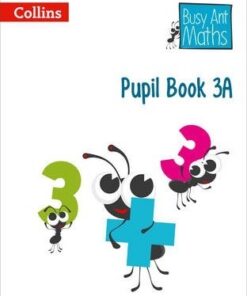 Pupil Book 3A (Busy Ant Maths) - Jeanette A. Mumford