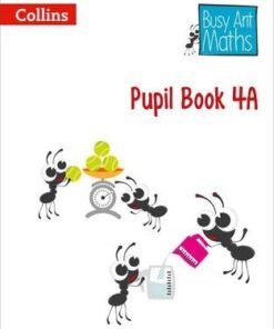 Pupil Book 4A (Busy Ant Maths) - Jeanette A. Mumford