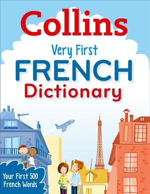Collins Very First French Dictionary: Your first 500 French words