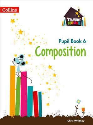 Composition Year 6 Pupil Book (Treasure House) - Chris Whitney