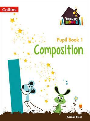 Composition Year 1 Pupil Book (Treasure House) - Abigail Steel