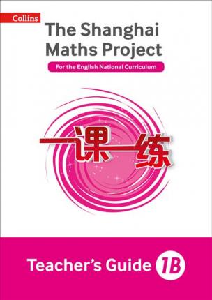 The Shanghai Maths Project Teacher's Guide 1B (Shanghai Maths) 5 The Shanghai Maths Project Teacher's Guide 1B (Shanghai Maths) - Laura Clarke